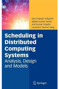 Scheduling in Distributed Computing Systems: Analysis, Design and Models