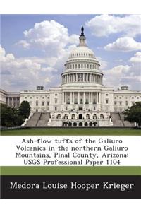 Ash-Flow Tuffs of the Galiuro Volcanics in the Northern Galiuro Mountains, Pinal County, Arizona