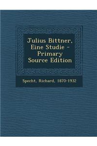 Julius Bittner, Eine Studie