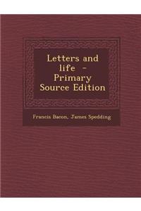 The Works of Francis Bacon, Vol VIII: The Letters and the Life, Volume 1