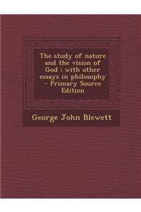 The Study of Nature and the Vision of God: With Other Essays in Philosophy
