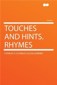 Touches and Hints. Rhymes
