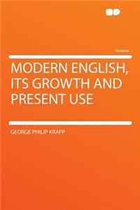 Modern English, Its Growth and Present Use