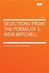 Selections from the Poems of S. Weir Mitchell