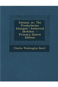 Eutaxia, Or, the Presbyterian Liturgies