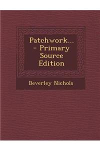 Patchwork... - Primary Source Edition