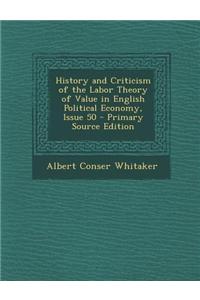 History and Criticism of the Labor Theory of Value in English Political Economy, Issue 50