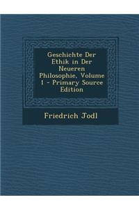Geschichte Der Ethik in Der Neueren Philosophie, Volume 1