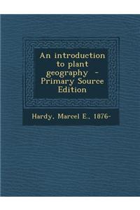 An Introduction to Plant Geography - Primary Source Edition