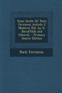 Rime Scelte de' Poeti Ferraresi Antichi E Moderni [Ed. by G. Baruffaldi and Others].