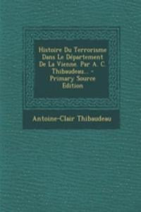 Histoire Du Terrorisme Dans Le Département De La Vienne. Par A. C. Thibaudeau...