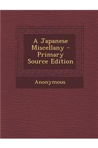A Japanese Miscellany - Primary Source Edition