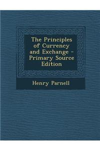 The Principles of Currency and Exchange - Primary Source Edition