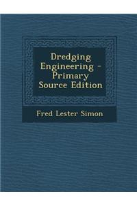 Dredging Engineering - Primary Source Edition