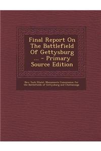 Final Report on the Battlefield of Gettysburg ... - Primary Source Edition