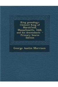 King Genealogy: Clement King of Marshfield, Massachusetts, 1668, and His Descendants