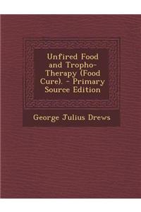 Unfired Food and Tropho-Therapy (Food Cure).