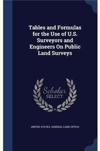 Tables and Formulas for the Use of U.S. Surveyors and Engineers On Public Land Surveys