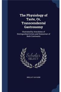 The Physiology of Taste, Or, Transcendental Gastronomy