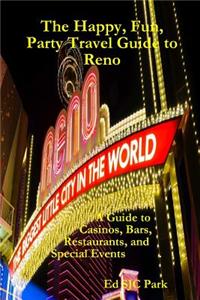 Happy, Fun, Party Travel Guide to Reno