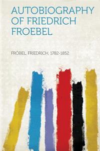 Autobiography of Friedrich Froebel