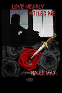 Love Nearly Killed Me