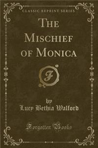 The Mischief of Monica (Classic Reprint)