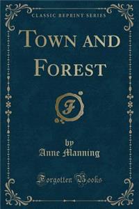 Town and Forest (Classic Reprint)