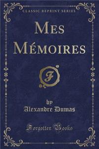Mes Mï¿½moires (Classic Reprint)