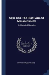 Cape Cod, The Right Arm Of Massachusetts