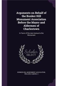 Arguments on Behalf of the Bunker Hill Monument Association Before the Mayor and Aldermen of Charlestown