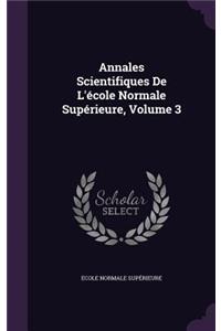 Annales Scientifiques De L'école Normale Supérieure, Volume 3