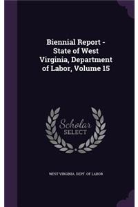 Biennial Report - State of West Virginia, Department of Labor, Volume 15