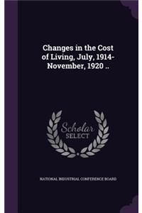 Changes in the Cost of Living, July, 1914-November, 1920 ..