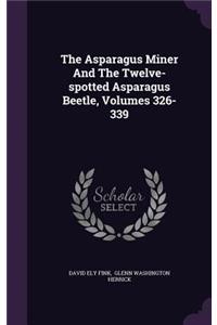 Asparagus Miner And The Twelve-spotted Asparagus Beetle, Volumes 326-339