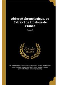 Abbregé chronologique, ou Extraict de l'histoire de France; Tome 5