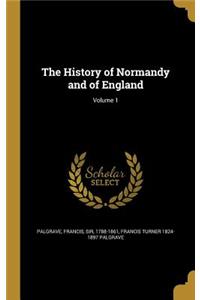 The History of Normandy and of England; Volume 1