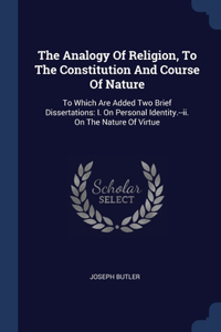 The Analogy Of Religion, To The Constitution And Course Of Nature