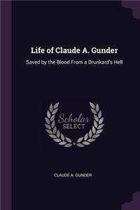 Life of Claude A. Gunder