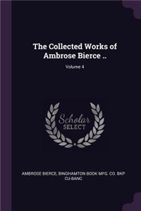 The Collected Works of Ambrose Bierce ..; Volume 4