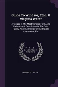 Guide To Windsor, Eton, & Virginia Water