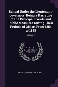 Bengal Under the Lieutenant-governors; Being a Narrative of the Principal Events and Public Measures During Their Periods of Office, From 1854 to 1898; Volume 2