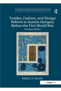 Textiles, Fashion, and Design Reform in Austria-Hungary Before the First World War