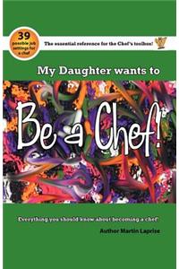 My Daughter Wants to Be a Chef!