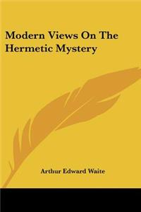 Modern Views On The Hermetic Mystery