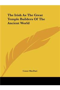 Irish As The Great Temple Builders Of The Ancient World