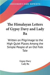 The Himalayan Letters of Gypsy Davy and Lady Ba