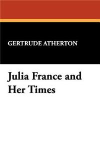 Julia France and Her Times