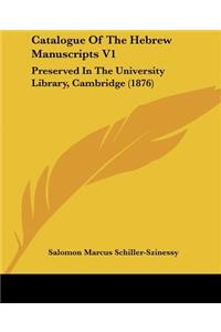 Catalogue Of The Hebrew Manuscripts V1