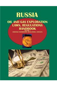 Russia Oil and Gas Exploration Laws, Regulation Handbook Volume 1 Strategic Information, Regulations, Contacts